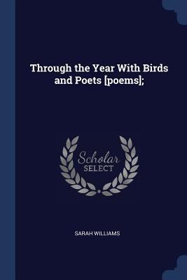 Through the Year With Birds and Poets [poems]; 1376860147 Book Cover