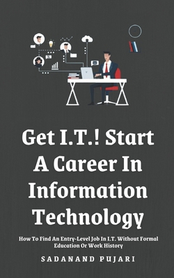 Get I.T.! Start A Career In Information Technology B0D848SLJ1 Book Cover