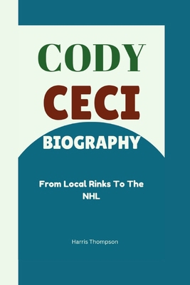 Cody Ceci Biography: From Local Rinks To The NHL            Book Cover