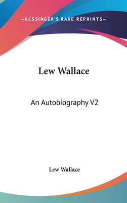 Lew Wallace: An Autobiography V2 0548164797 Book Cover