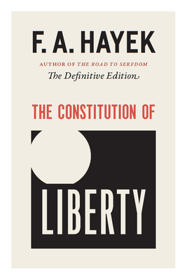 The Constitution of Liberty: The Definitive Edi... 0226315398 Book Cover