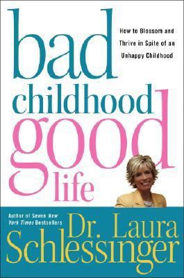 Bad Childhood---Good Life: How to Blossom and T... 006057786X Book Cover