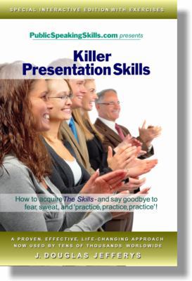 Killer Presentation Skills EBook : How to acquire the Skills, and say Goodbye