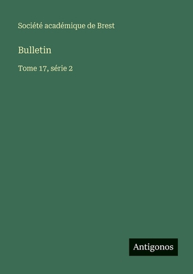 Bulletin: Tome 17, série 2 [French] 356377160X Book Cover