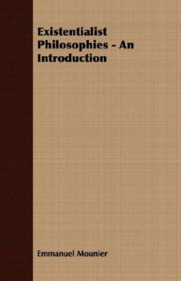 Existentialist Philosophies - An Introduction 1406704415 Book Cover