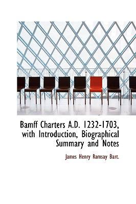 Bamff Charters A.D. 1232-1703, with Introductio... [Large Print] 1115223682 Book Cover