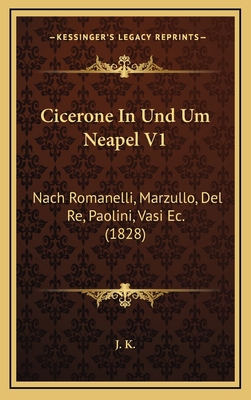Cicerone In Und Um Neapel V1: Nach Romanelli, M... [German] 116822313X Book Cover
