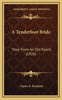 A Tenderfoot Bride: Tales From An Old Ranch (1920) 1164286129 Book Cover