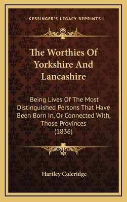 The Worthies Of Yorkshire And Lancashire: Being... 1169139442 Book Cover