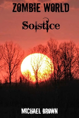 Zombie World: Solstice 1514222167 Book Cover