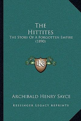 The Hittites: The Story Of A Forgotten Empire (... 1166292673 Book Cover