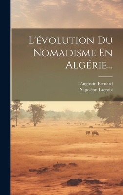 L'évolution Du Nomadisme En Algérie... [French] 1019505389 Book Cover