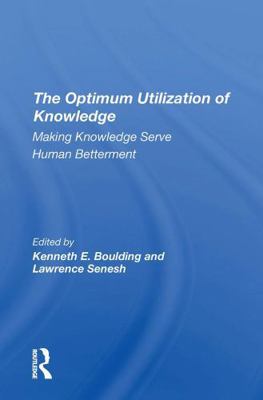 The Optimum Utilization of Knowledge: Making Kn... 0367310015 Book Cover