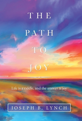 The Path to Joy: Life Is a Riddle, and the Answ... 1664227040 Book Cover