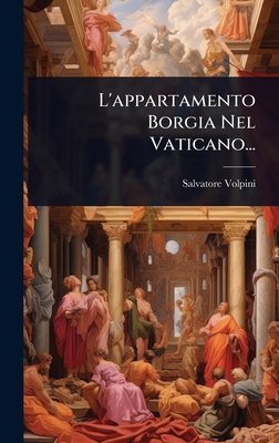 L'appartamento Borgia Nel Vaticano... [Italian] 1024882535 Book Cover