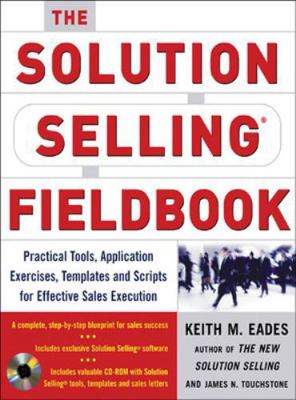 The Solution Selling Fieldbook: Practical Tools... 0071456074 Book Cover