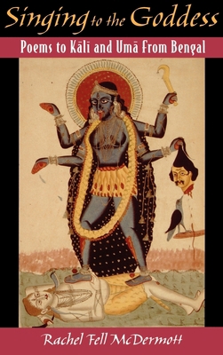 Singing to the Goddess: Poems to Kali 0195134338 Book Cover