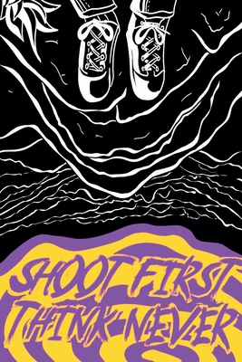 Shoot First, Think Never B0GHZ87DC7 Book Cover