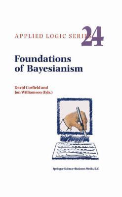 Foundations of Bayesianism 1402002238 Book Cover