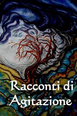 Racconti Di Agitazione: Tales of Unrest (Italia... [Italian] 1533254524 Book Cover