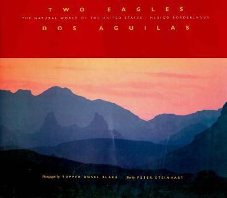 Two Eagles / Dos Aguilas: A Natural History of the United States-Mexico Borderlands