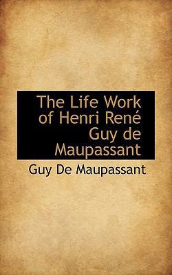 The Life Work of Henri Ren Guy de Maupassant 1117249425 Book Cover