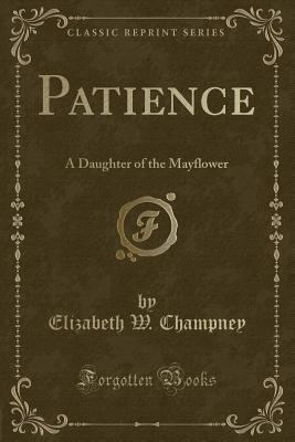 Patience: A Daughter of the Mayflower (Classic ... 1333449925 Book Cover
