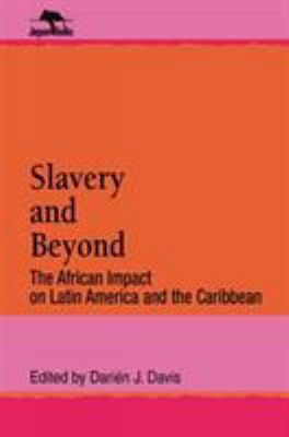 Slavery and Beyond: The African Impact on Latin... 0842024859 Book Cover