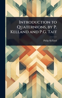 Introduction to Quaternions, by P. Kelland and ... 1023678748 Book Cover