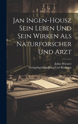 Jan Ingen-Housz Sein Leben und Sein Wirken als ... [German] 102109904X Book Cover