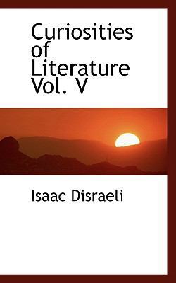 Curiosities of Literature Vol. V 1110170378 Book Cover