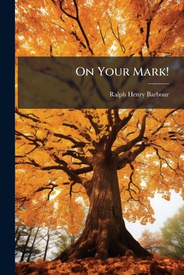 On Your Mark!: A Story of College Life and Athl... 1148508848 Book Cover