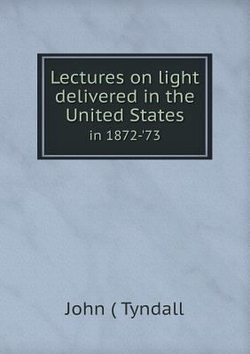 Lectures on light delivered in the United State... 5518629230 Book Cover