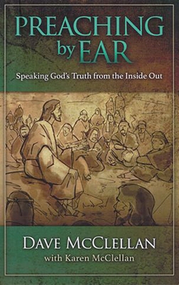 Preaching by Ear: Speaking God's Truth from the... 1941337023 Book Cover