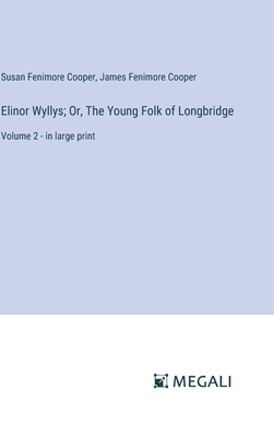 Elinor Wyllys; Or, The Young Folk of Longbridge... 3387015178 Book Cover