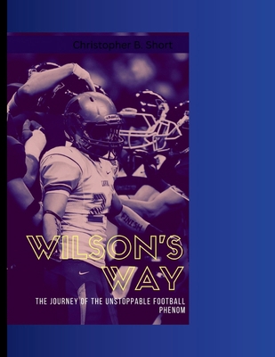 Wilson's Way: The journey of the Unstoppable fo... B0DNTVRMW9 Book Cover