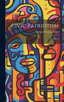 Civic Patriotism: An Address 1020448547 Book Cover