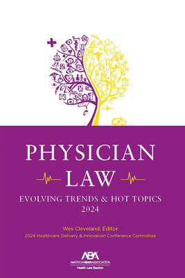 Physician Law: Evolving Trends & Hot Topics 2024 1639055185 Book Cover