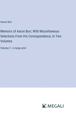 Memoirs of Aaron Burr; With Miscellaneous Selec... 3387310617 Book Cover