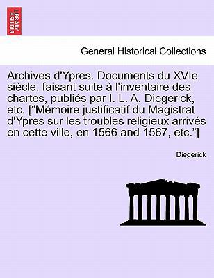 Archives D'Ypres. Documents Du Xvie Siecle, Fai... [French] 1241694532 Book Cover