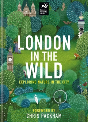 London in the Wild: Exploring Nature in the City 0857839942 Book Cover