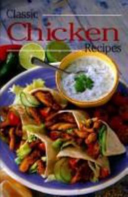 Classic Chicken Recipes (Classic Cookery Series) 076510878X Book Cover