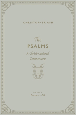 The Psalms: A Christ-Centered Commentary (Volum... 1433563894 Book Cover