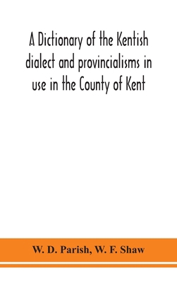 A dictionary of the Kentish dialect and provinc... 9390382483 Book Cover