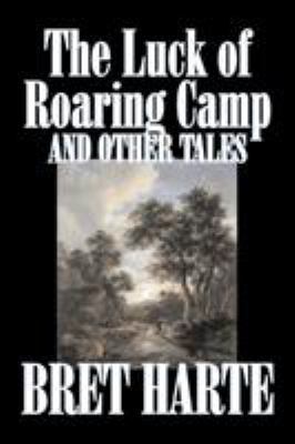 The Luck of Roaring Camp and Other Tales by Bre... 1603121773 Book Cover