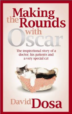 Making the Rounds with Oscar. David Dosa 0755318110 Book Cover