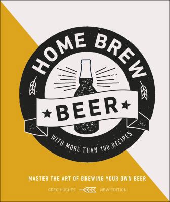 Home Brew Beer: Master the Art of Brewing Your ... 0241392578 Book Cover