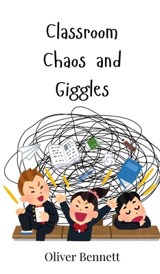 Classroom Chaos and Giggles 3690741548 Book Cover