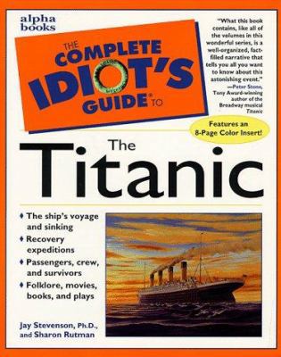 The Complete Idiot's Guide to the Titanic 0028627121 Book Cover
