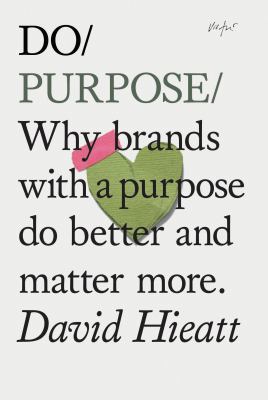 Do Purpose: Why Brands with a Purpose Do Better... 145217170X Book Cover